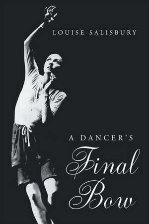 A Dancer's Final Bow de Louise Salisbury