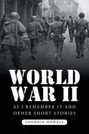 WWII AS I REMEMBER IT & OTHER