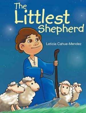The Littlest Shepherd de Leticia Cahue-Mendez