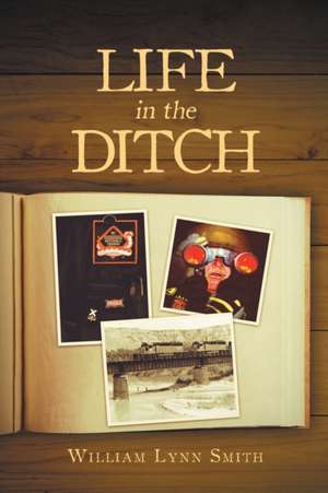 Life in the Ditch de William Lynn Smith