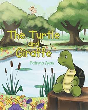 The Turtle and Giraffe de Patricia Aman