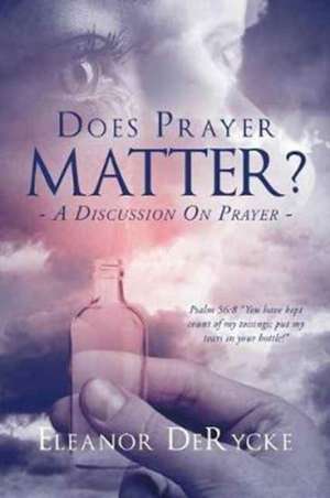 Does Prayer Matter? de Eleanor Derycke