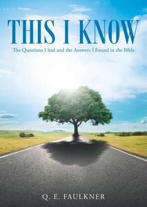 This I Know de Q. E. Faulkner