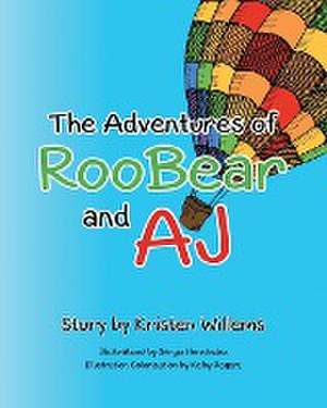 The Adventures of RooBear and AJ de Kristen Willems