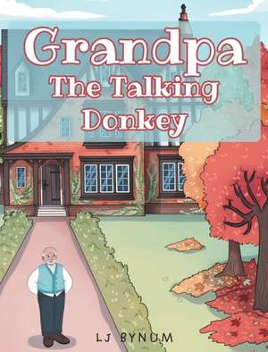 Grandpa The Talking Donkey de Lj Bynum