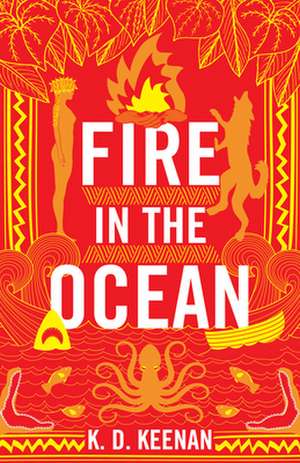 Fire in the Ocean de K.D. Keenan