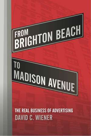 From Brighton Beach to Madison Avenue de David C. Wiener