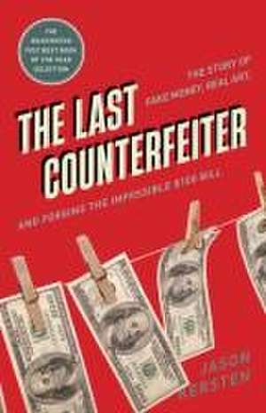 The Last Counterfeiter de Jason Kersten