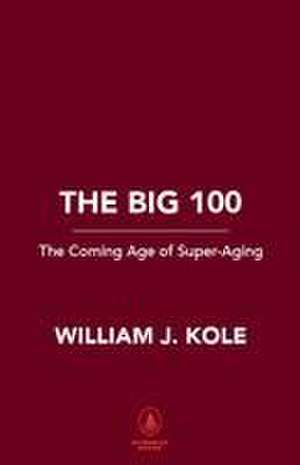 The Big 100 de William J Kole