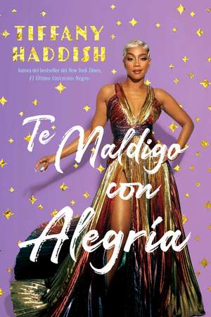 Te Maldigo con Alegría / I Curse You With Joy de Tiffany Haddish