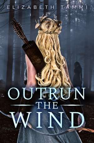 Outrun the Wind de Elizabeth Tammi