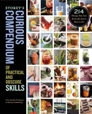 Storey's Curious Compendium of Practical and Obscure Skills de How-To Experts at Storey Publishing