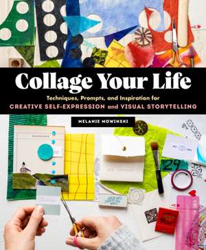 Collage Your Life de Melanie Mowinski