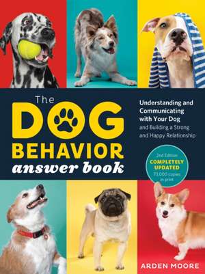 The Dog Behavior Answer Book, 2nd Edition de Arden Moore