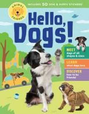 Animal Friends: Hello, Dogs! de Editors Of Storey Publishing