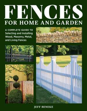 Fences for Home and Garden de Jeff Beneke