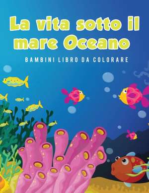 La vita sotto il mare Oceano Bambini Libro da colorare de Young Scholar