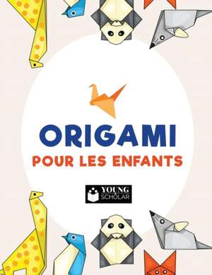 Origami pour les enfants de Young Scholar