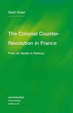 The Colonial Counter-Revolution: From de Gaulle to Sarkozy de Sadri Khiari