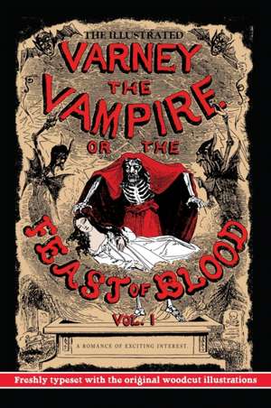 The Illustrated Varney, the Vampire; or, The Feast of Blood de Thomas Preskett Prest