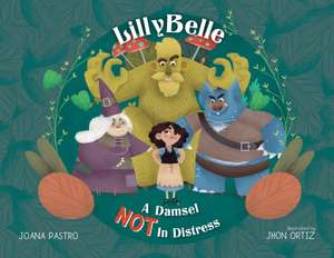 Lillybelle: A Damsel Not in Distress de Joana Pastro