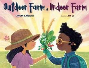 Outdoor Farm, Indoor Farm de Lindsay H Metcalf