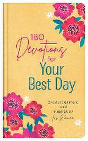 180 Devotions for Your Best Day: Encouragement and Inspiration for Women de Carey Scott