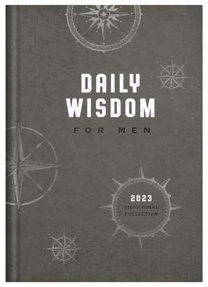 Daily Wisdom for Men 2023 Devotional Collection de Compiled By Barbour Staff