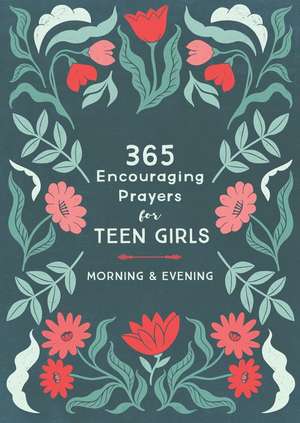 365 Encouraging Prayers for Teen Girls de Linda Hang