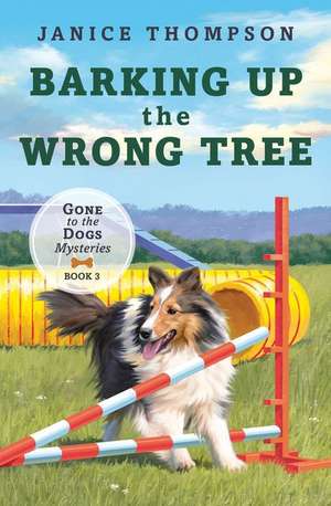 Barking Up the Wrong Tree de Janice Thompson