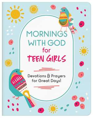 Mornings with God for Teen Girls: Devotions and Prayers for Great Days! de Marilee Parrish