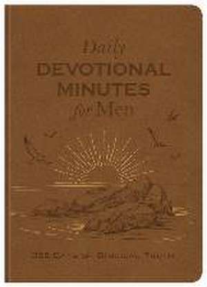 Daily Devotional Minutes for Men: 365 Days of Biblical Truth de Compiled By Barbour Staff