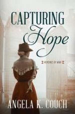 Capturing Hope: Volume 12 de Angela K. Couch