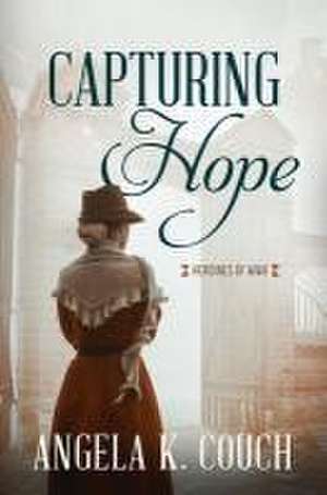 Capturing Hope de Angela K Couch