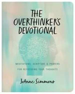 The Overthinker's Devotional de Joanne Simmons