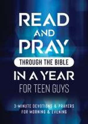 Read and Pray Through the Bible in a Year for Teen Guys de Compiled By Barbour Staff