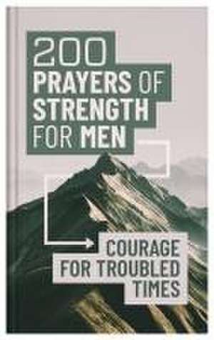 200 Prayers of Strength for Men de Compiled By Barbour Staff