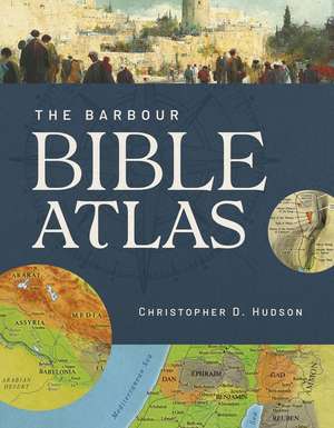 Barbour Bible Atlas de Christopher D Hudson