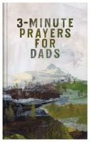 3-Minute Prayers for Dads de Compiled By Barbour Staff