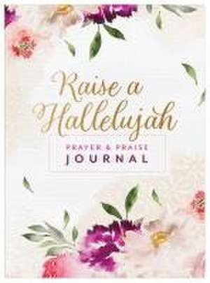 Raise a Hallelujah Prayer and Praise Journal de Carey Scott