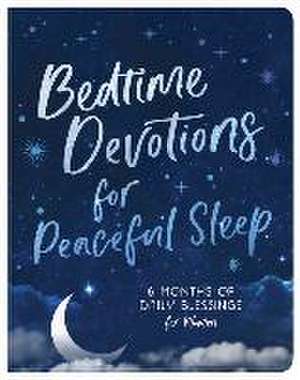 Bedtime Devotions for Peaceful Sleep de Compiled By Barbour Staff