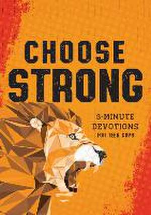 Choose Strong: 3-Minute Devotions for Teen Guys de Elijah Adkins