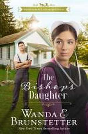 The Bishop's Daughter de Wanda E. Brunstetter