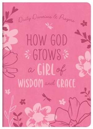 How God Grows a Girl of Wisdom and Grace de Joanne Simmons