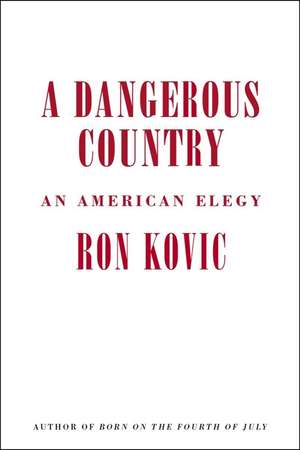 A Dangerous Country: An American Elegy de Ron Kovic