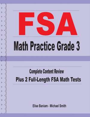 FSA Math Practice Grade 3: Complete Content Review Plus 2 Full-length FSA Math Tests de Michael Smith