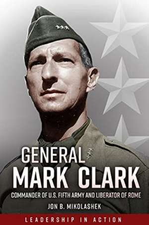 General Mark Clark de Jon Mikolashek