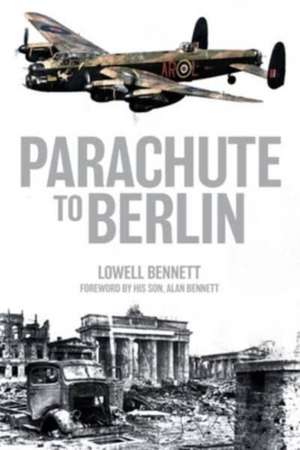 Parachute to Berlin de Lowell Bennett