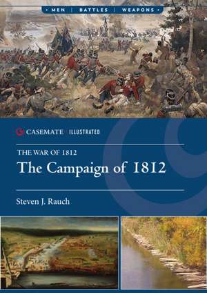 The Campaign of 1812 de Steven J Rauch