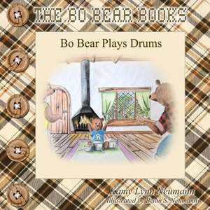 Bo Bear Plays Drums de Kamy Lynn Neumann